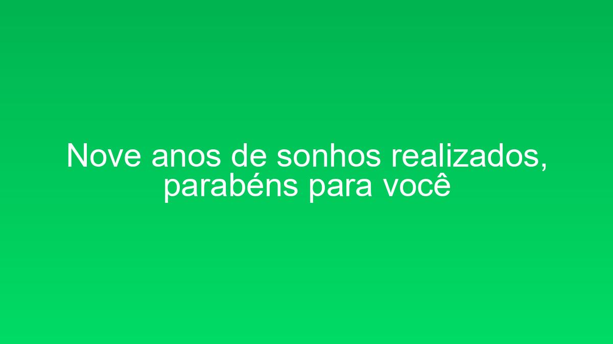 Nove anos de sonhos realizados, parabéns para você nove anos de sonhos realizados parabens para voce