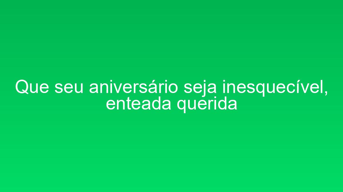 Que seu aniversário seja inesquecível, enteada querida que seu aniversario seja inesquecivel enteada querida