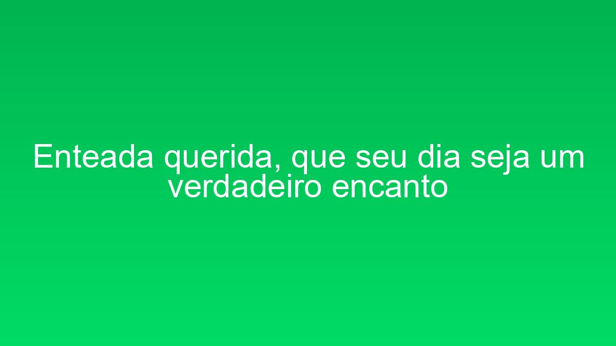 Enteada querida, que seu dia seja um verdadeiro encanto enteada querida que seu dia seja um verdadeiro encanto