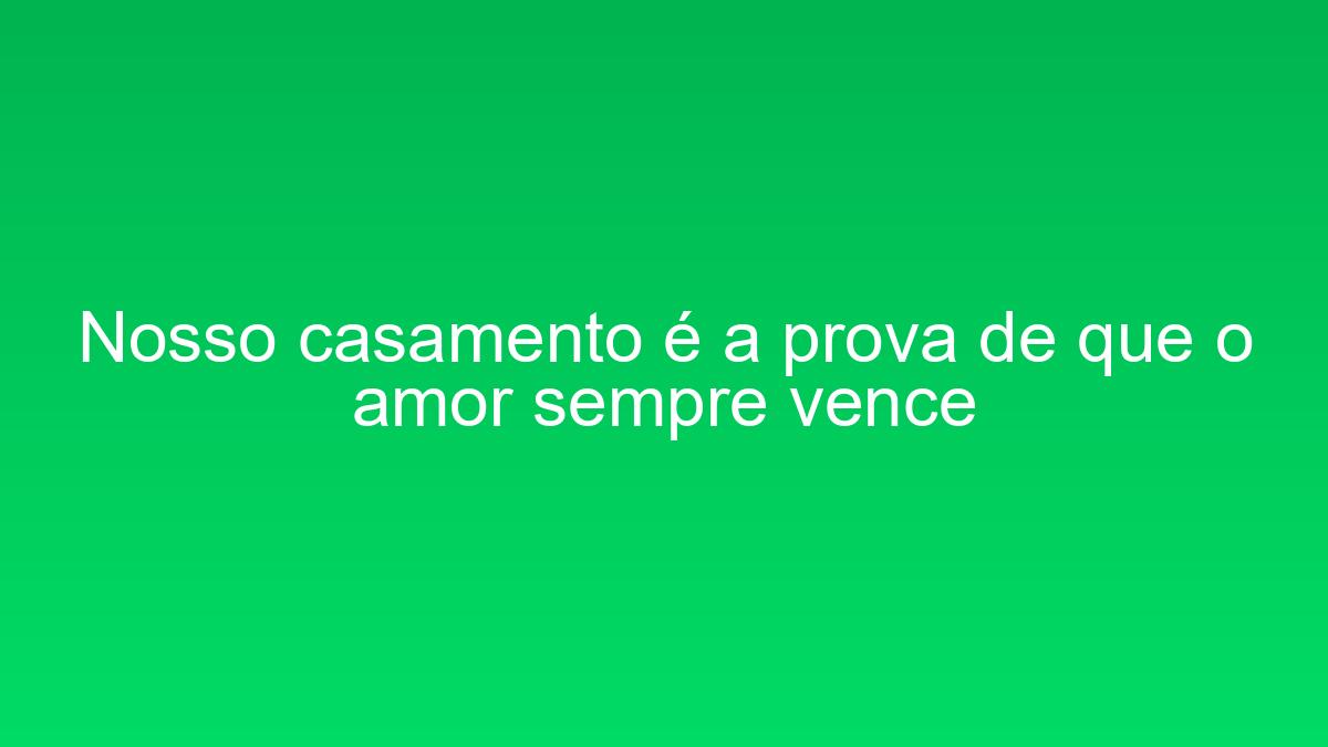 Nosso casamento é a prova de que o amor sempre vence nosso casamento e a prova de que o amor sempre vence 1