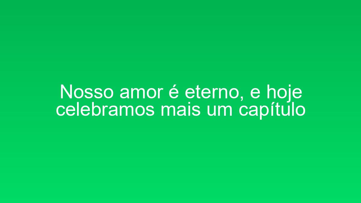 Nosso amor é eterno, e hoje celebramos mais um capítulo nosso amor e eterno e hoje celebramos mais um capitulo 1